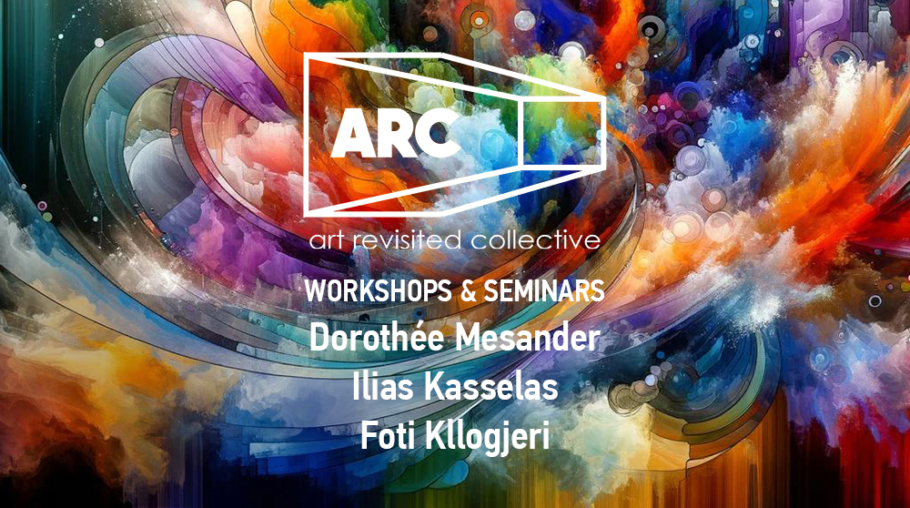 You are currently viewing ARC – Art Revisited Collective: Ημερίδα σεμιναρίων & workshops