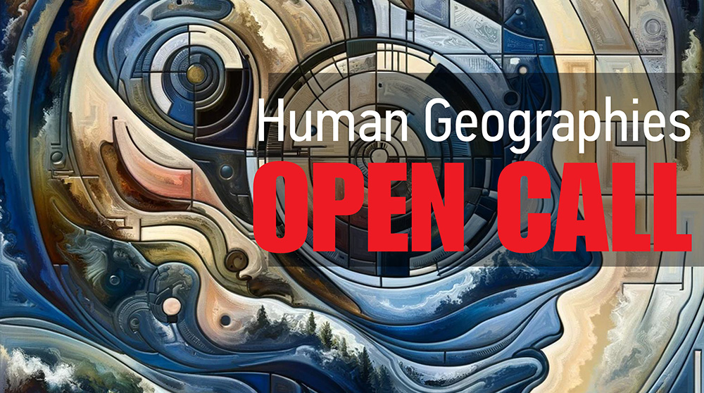 [ended] Open Call | Human Geographies