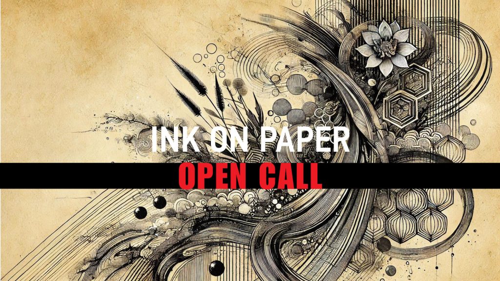 Ink on Paper | Open Call for Artists